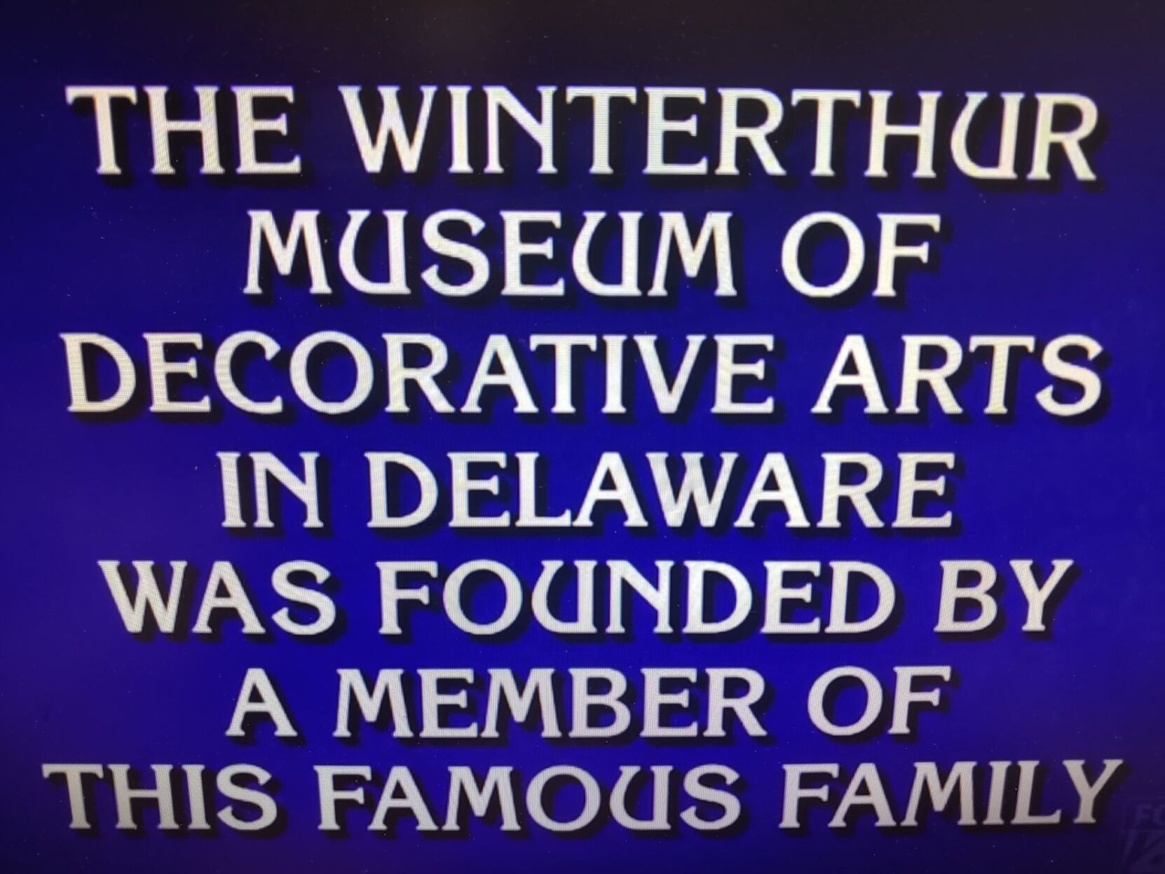 Jeopardy Clue on Winterthur - March 2, 2021